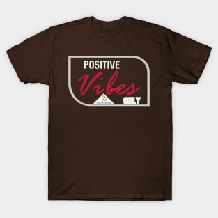 Positive Vibes Only T-Shirt